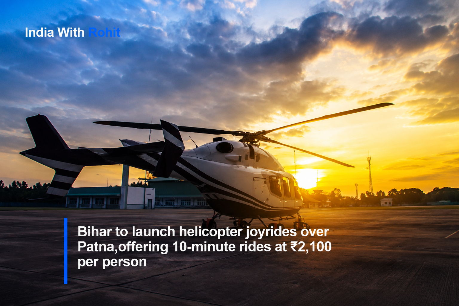 Bihar to launch helicopter joyrides over Patna, offering 10-minute rides at ₹2,100 per person